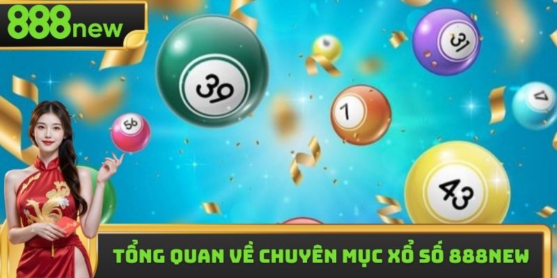 Giới thiệu tổng quan về chuyên mục xổ số 888new