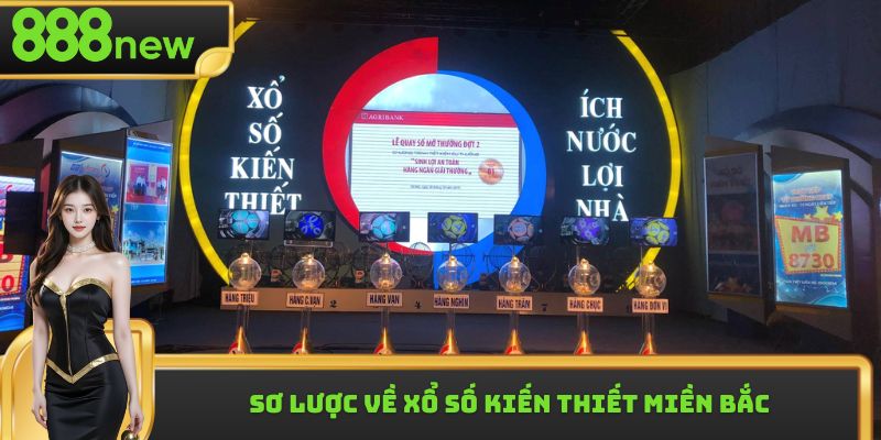 Sơ lược về xổ số kiến thiết miền bắc