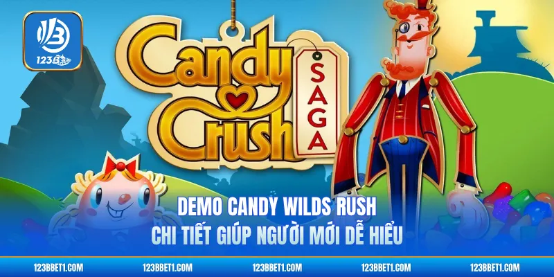 Demo Candy Wilds Rush chi tiết giúp người mới dễ hiểu