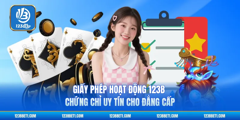 Giấy Phép Hoạt Động 123B - Chứng Chỉ Uy Tín Cho Đẳng Cấp